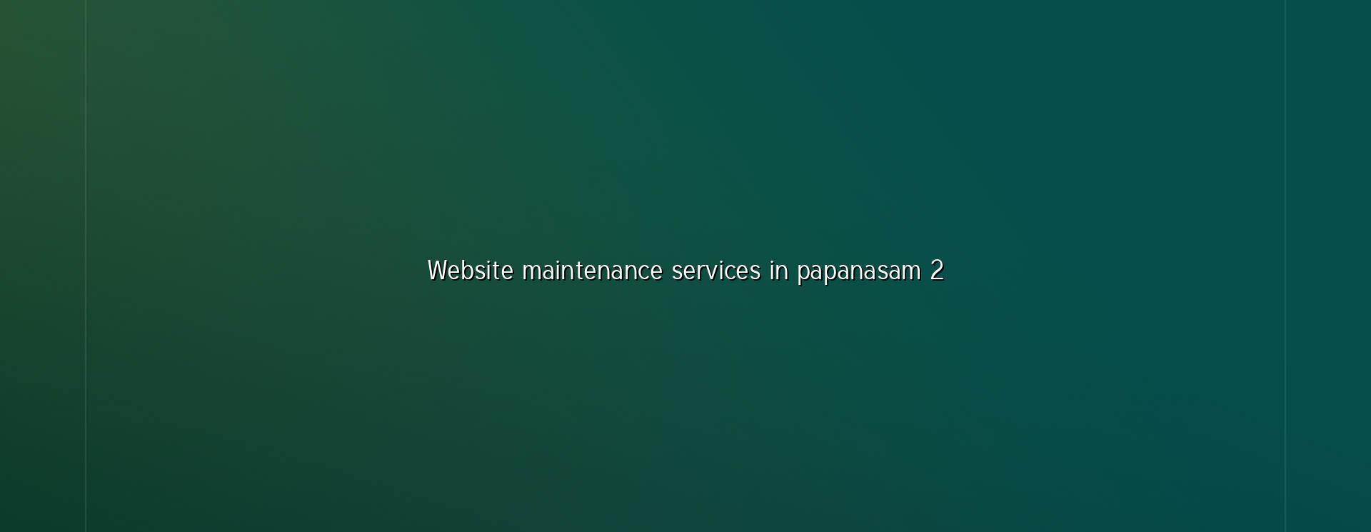 Website maintenance checklist for Papanasam businesses