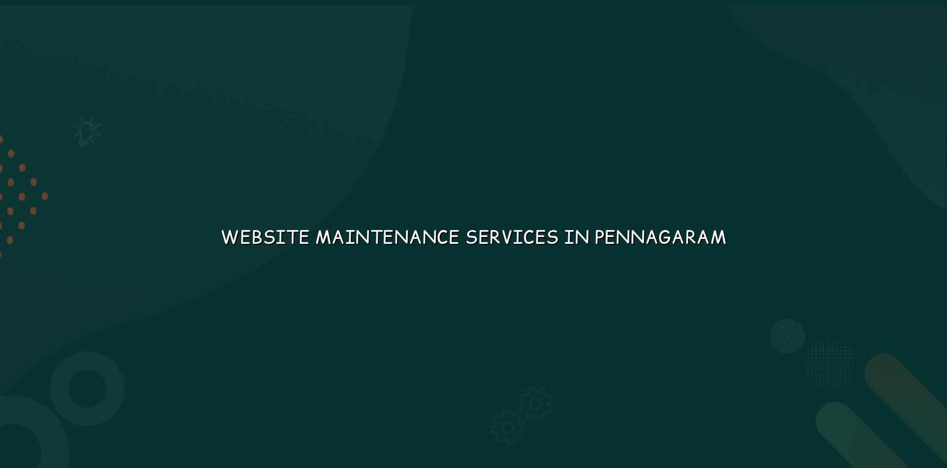 Website maintenance services in Pennagaram — WebGLITS