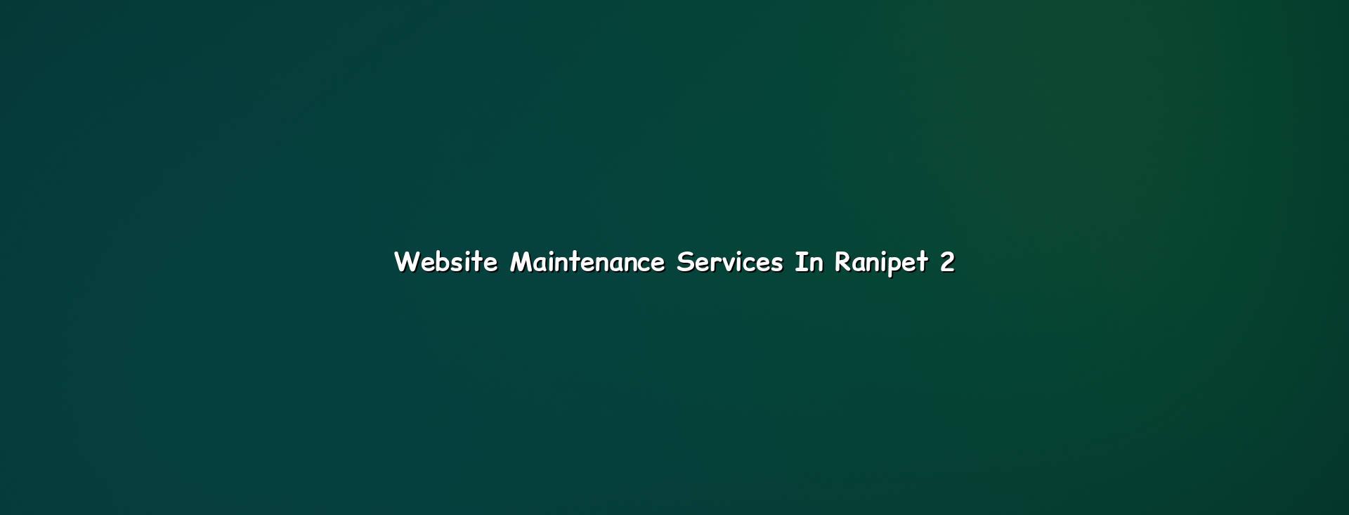 Website maintenance checklist for Ranipet businesses