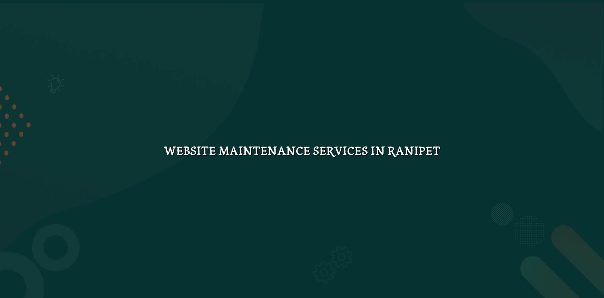 Website maintenance services in Ranipet — WebGLITS