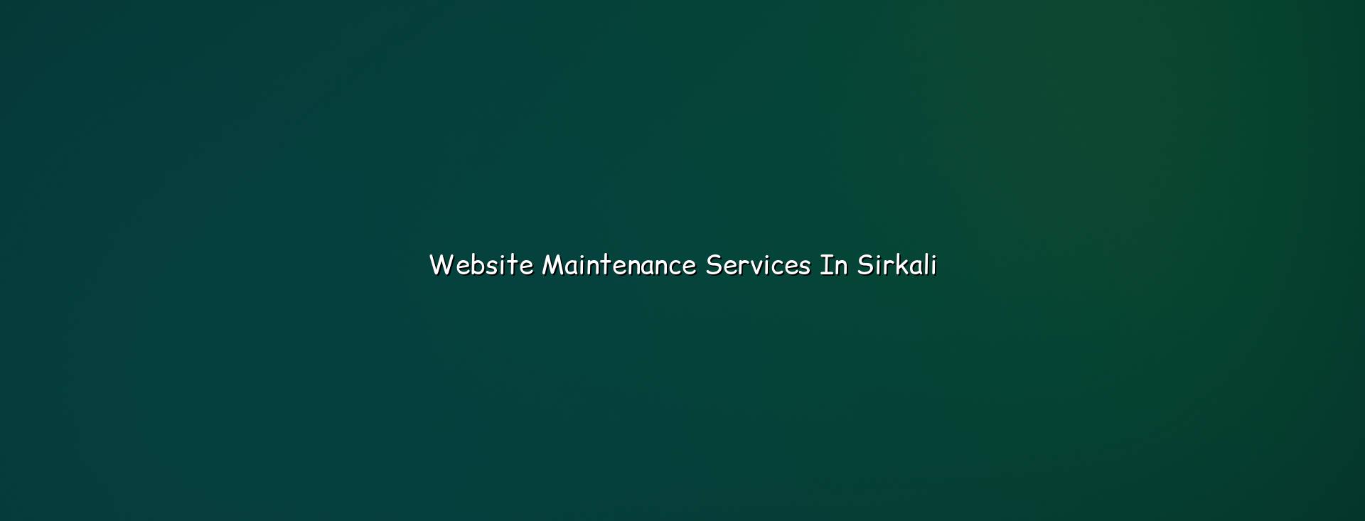 Website maintenance services in Sirkali — WebGLITS