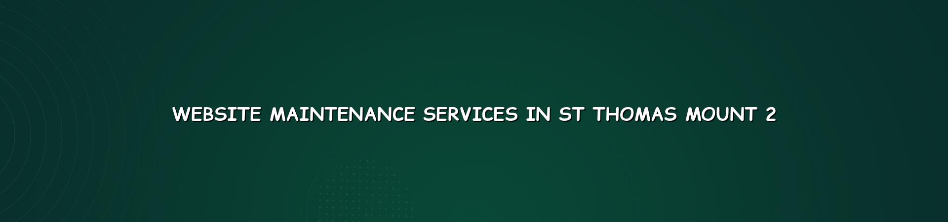 Website support and maintenance checklist for St Thomas Mount