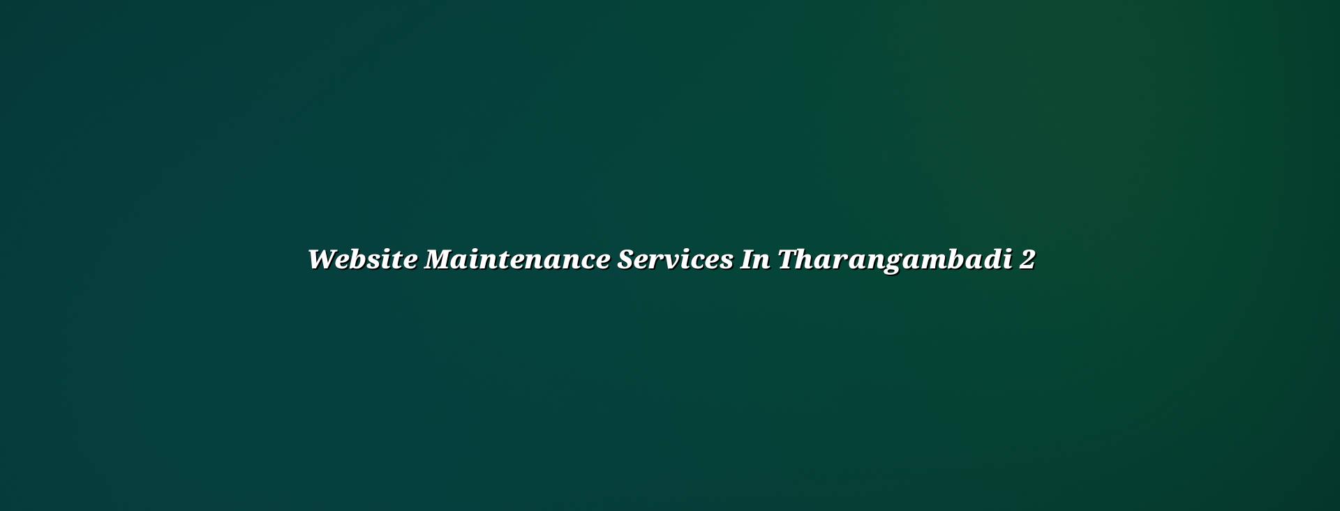 Website maintenance checklist for Tharangambadi businesses