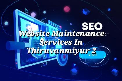 Website maintenance checklist for Thiruvanmiyur businesses