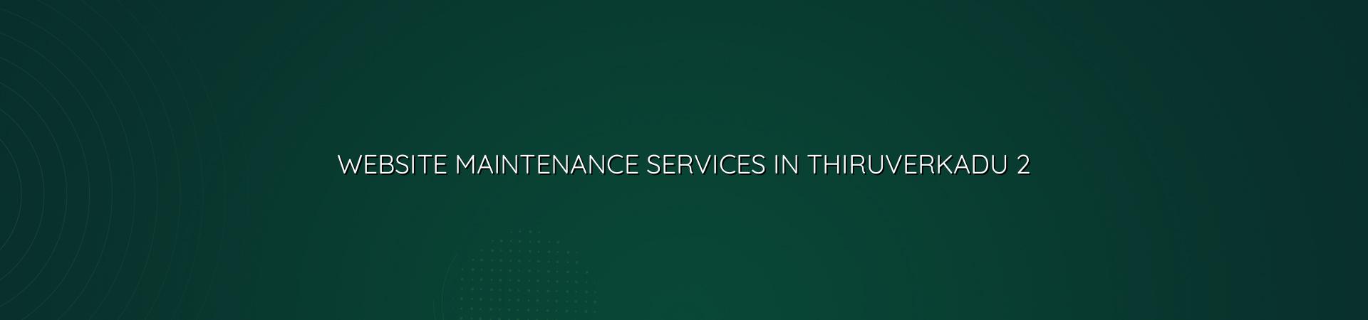 Website maintenance checklist for Thiruverkadu businesses