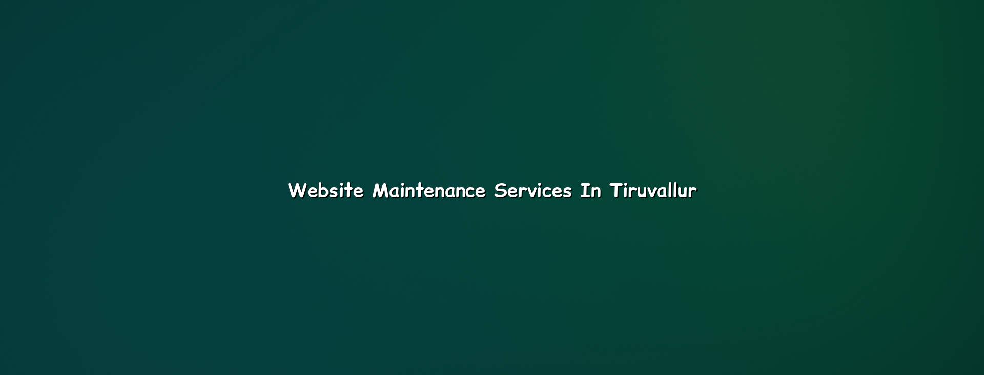 Website Maintenance Services in Tiruvallur — WebGLITS