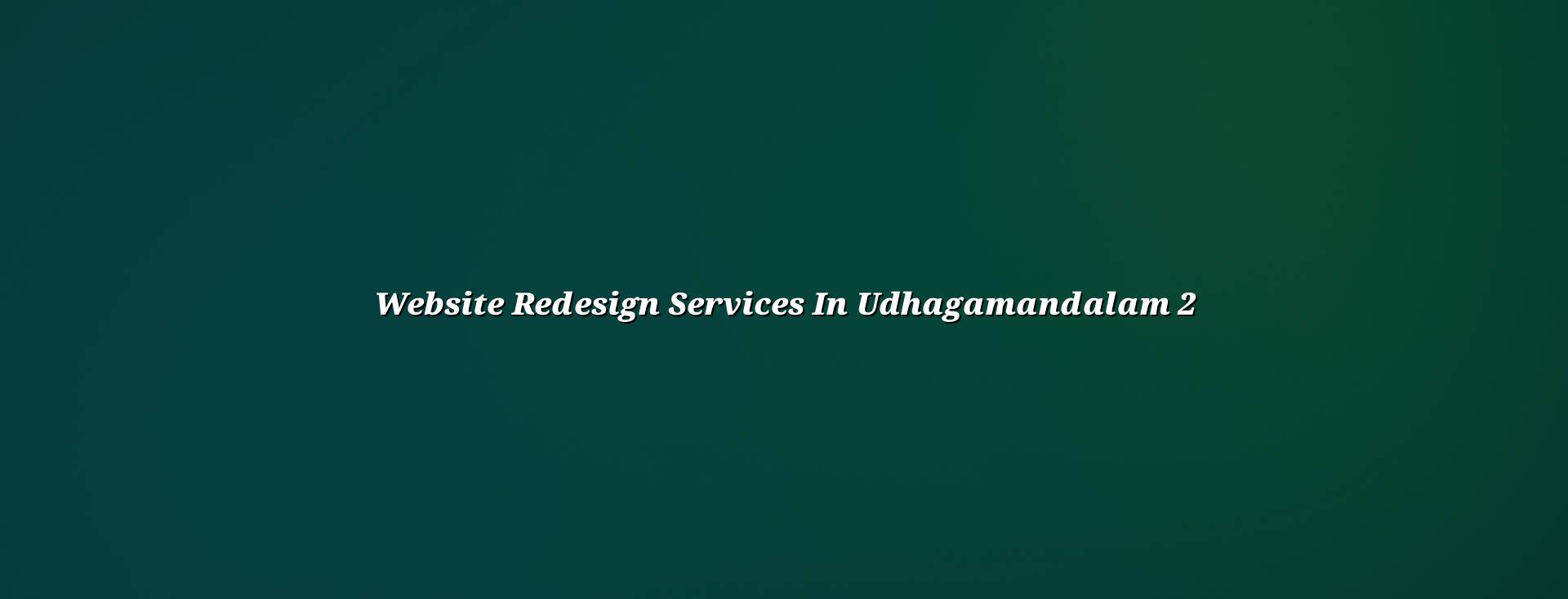 Website redesign checklist for Udhagamandalam businesses