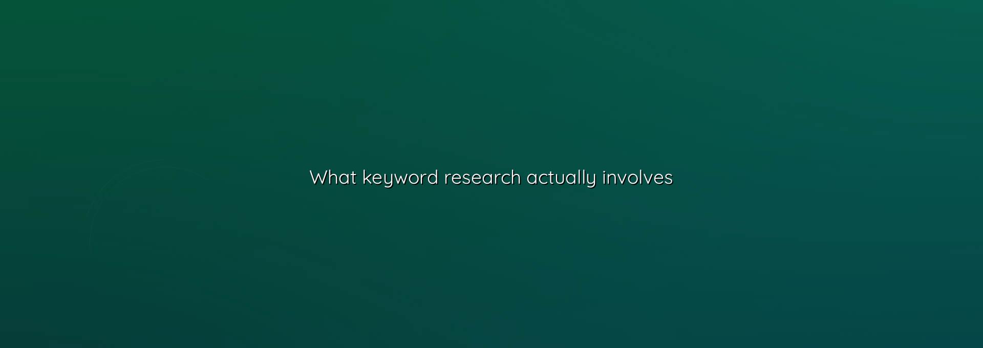 Keyword research notes and SEO planning for what keyword research actually involves