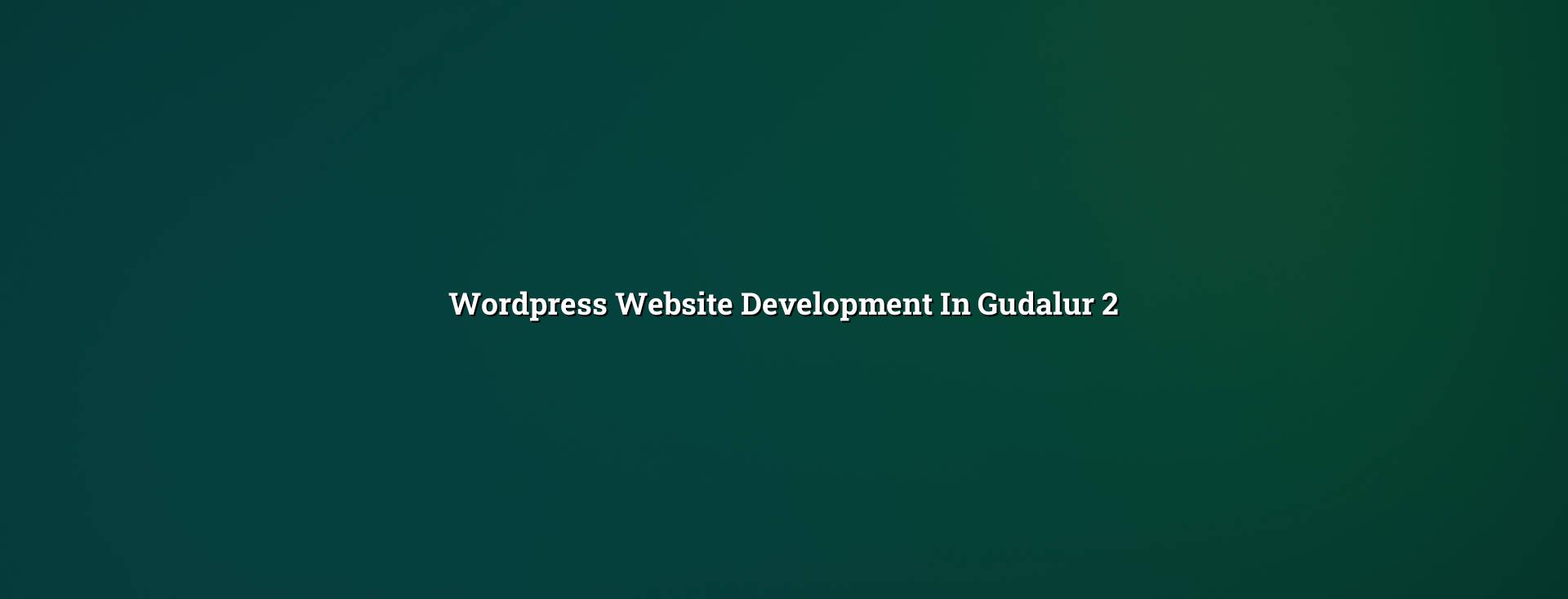 WordPress website planning for Gudalur businesses