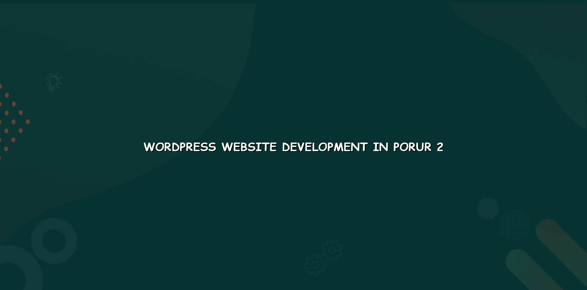 Key features of WordPress development in Porur