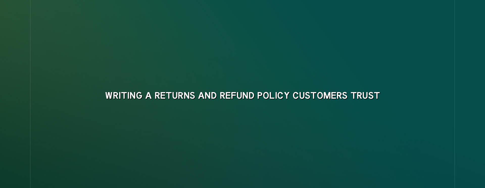 A sample returns and refund policy page for writing a returns and refund policy customers trust